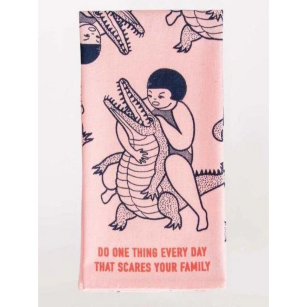 Sassy Dish Towel: Do One Thing Everyday That Scares Your Family