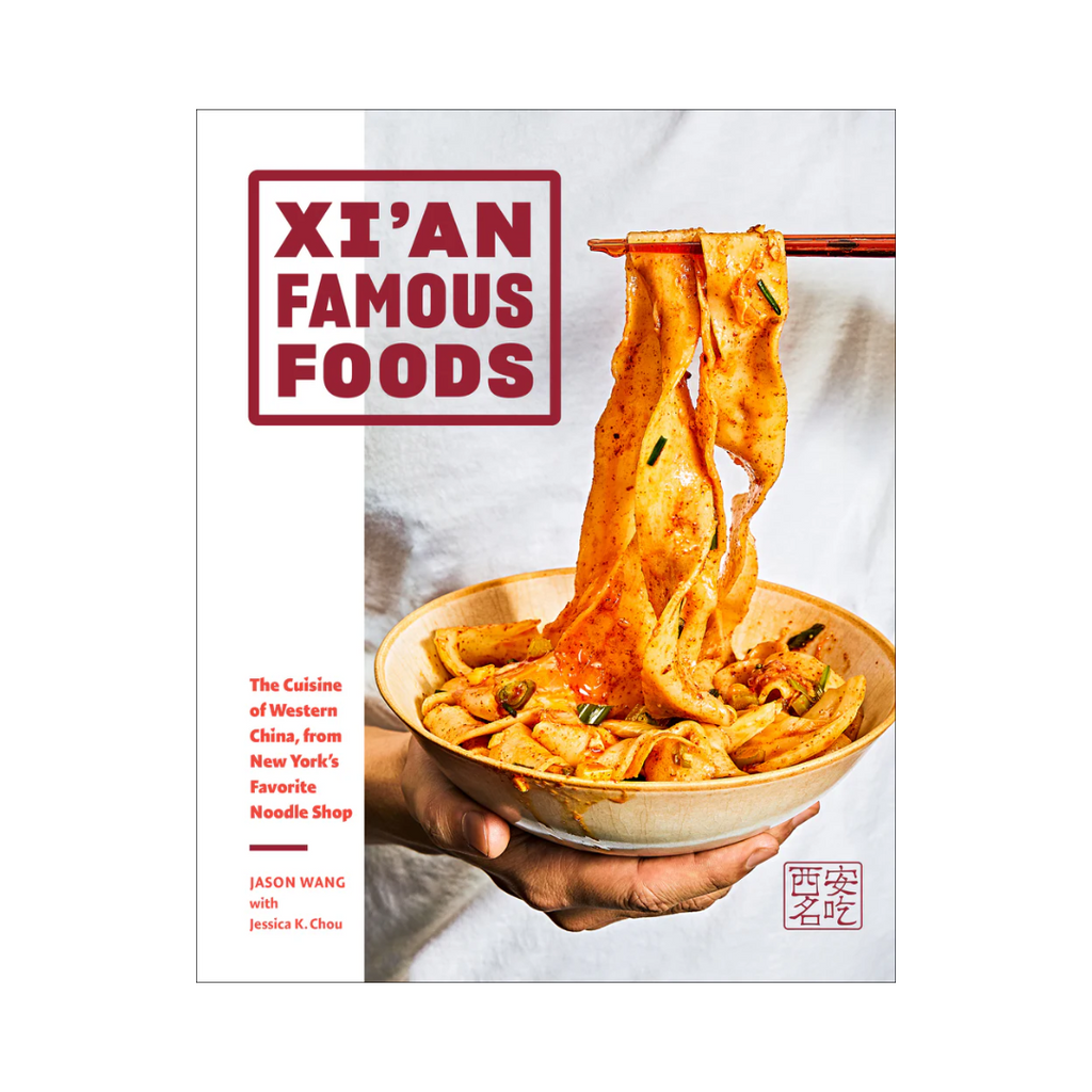 Xi'an Famous Foods: The Cuisine of Western China, from New York's Favorite Noodle Shop